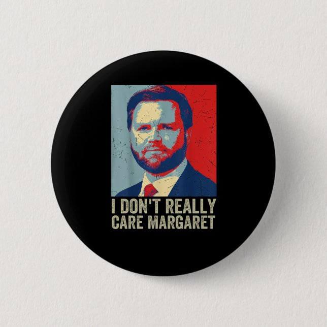 I Dont Really Care Margaret Jd Vance Saying  Button (Front)