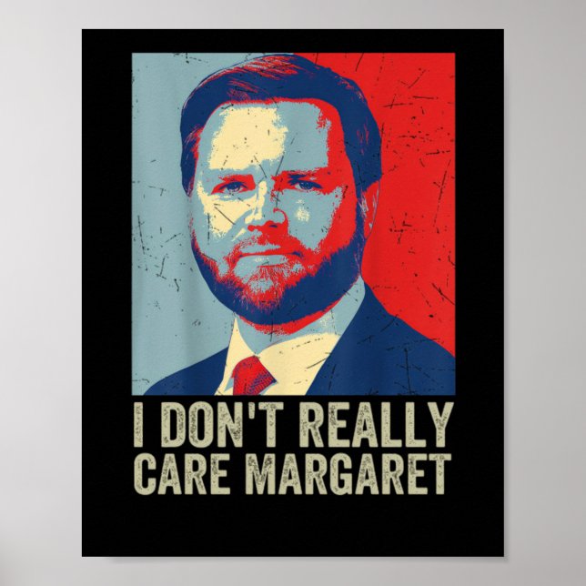I Dont Really Care Margaret Jd Vance Saying  Poster (Front)
