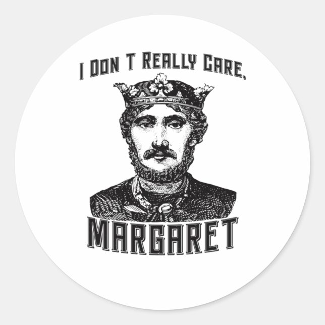 I Dont Really Care Margaret New Meme  Classic Round Sticker (Front)