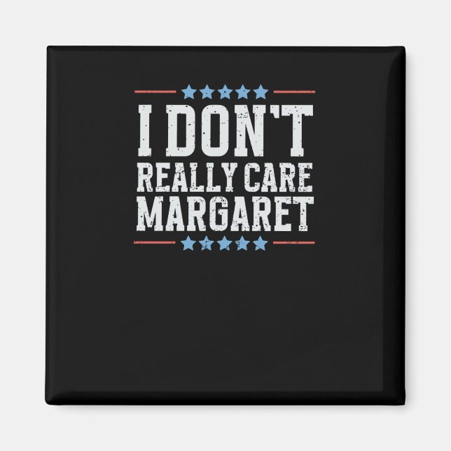 I Don't Really Care Margaret Vice President Vance  Magnet (Front)