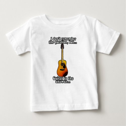 I dont remember the question funny guitar quote baby T_Shirt