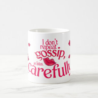I don't Repeat Gossip, So Listen Carefully Coffee Mug