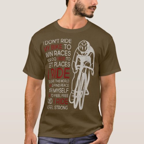 I Dont Ride My Bike To Win Races  T_Shirt