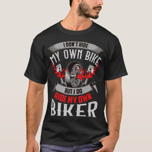 I Dont Ride My Own Bike Biker Chick Wife Red Moto T_Shirt