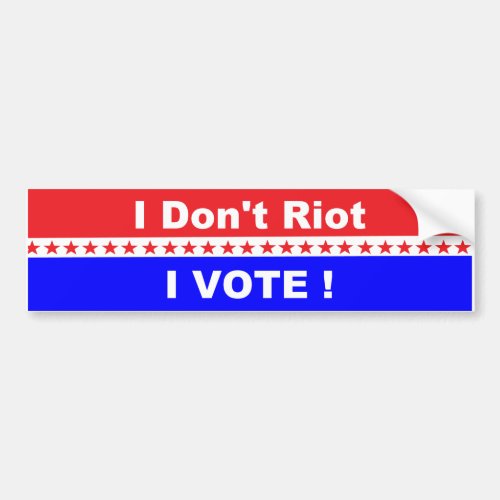 I dont Riot I Vote Bumper Sticker