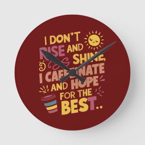 I Dont Rise and Shine Yellow Brown Typography Round Clock