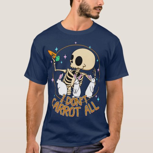 I dont rot All Funny cute Skeleton easter Sarcasm  T_Shirt