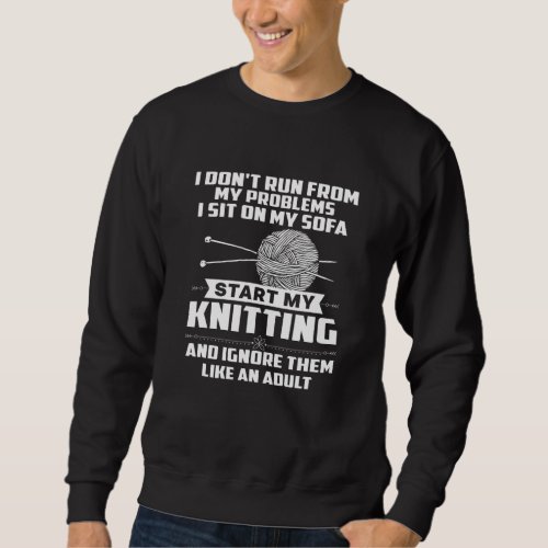 I Dont Run From My Problems I Sit On Sofa Start Kn Sweatshirt