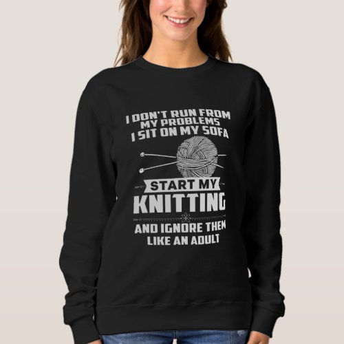 I Dont Run From My Problems I Sit On Sofa Start Kn Sweatshirt