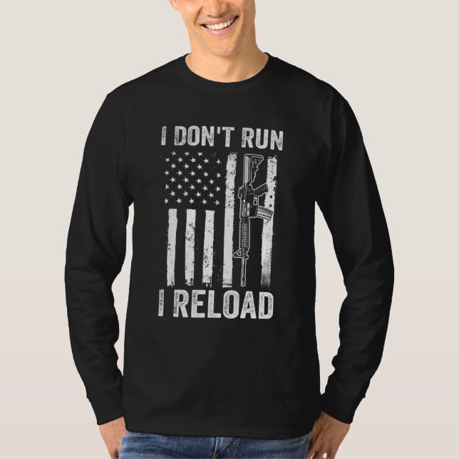 I Don't Run I Reload 2nd Amendment Gun Owner Ameri T-Shirt (Front)