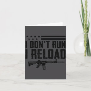 I Don't Run I Reload - Ar15 2nd Amendment Funny Gu Card