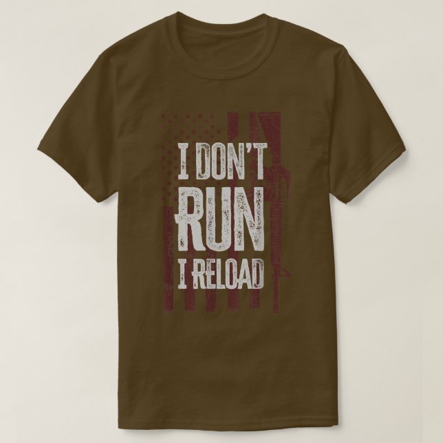 I Don't Run I Reload Funny Gun Owners US American  T-Shirt (Design Front)