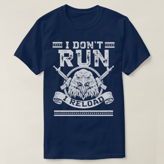 I Dont Run I Reload Patriotic American Flag And Ea T-Shirt (Design Front)