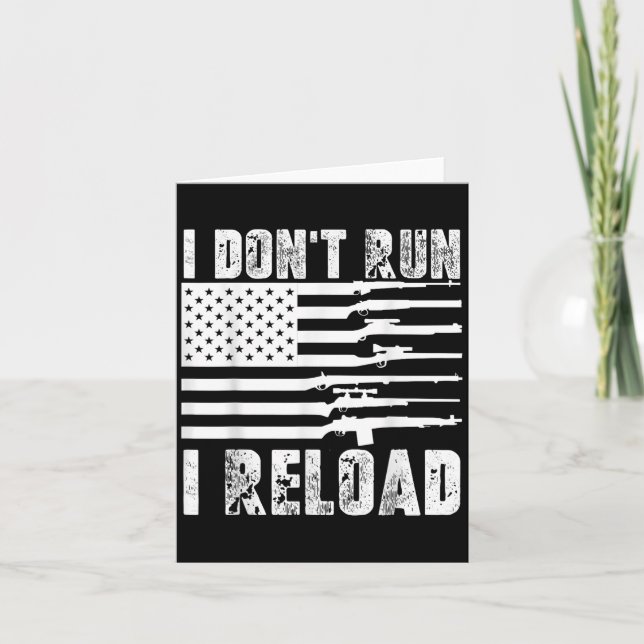 I Dont Run I Reload Pro Guns American Flag Patriot Card (Front)