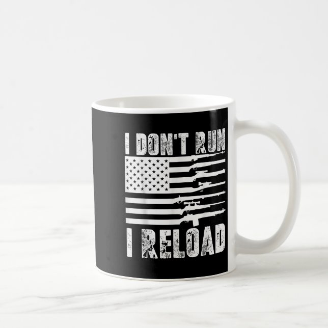 I Dont Run I Reload Pro Guns American Flag Patriot Coffee Mug (Right)