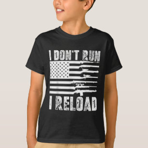 I Dont Run I Reload Pro Guns American Flag Patriot T-Shirt