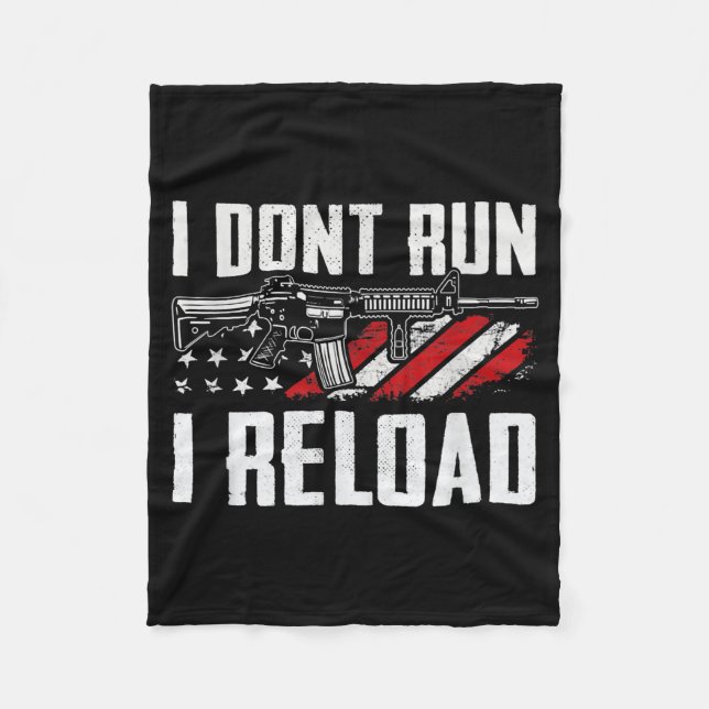 I Dont Run I Reload Usa Flag Pro Guns Funny Gun  Fleece Blanket (Front)