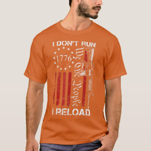 I Don't Run I Reload  USA We The People AR15 Funny T-Shirt