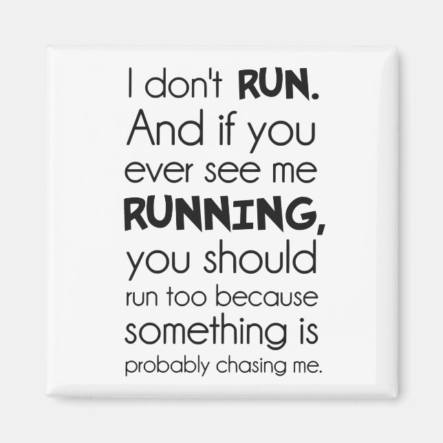 I Don't Run.  Something Is Probably Chasing Me. Magnet (Front)
