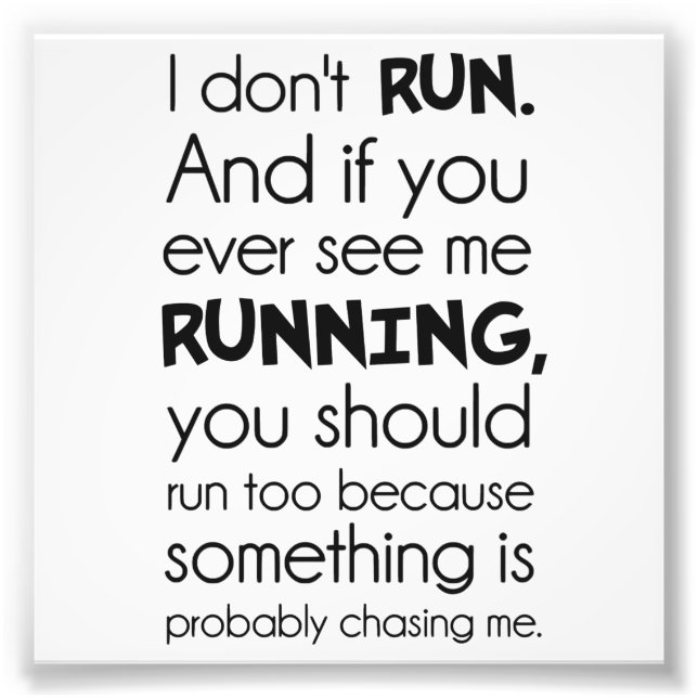 I Don't Run.  Something Is Probably Chasing Me. Photo Print (Front)