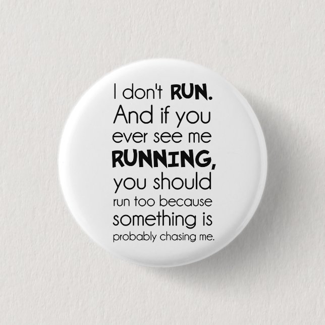 I Don't Run.  Something Is Probably Chasing Me. Pinback Button (Front)