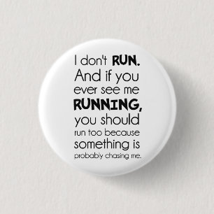 I Don't Run.  Something Is Probably Chasing Me. Pinback Button