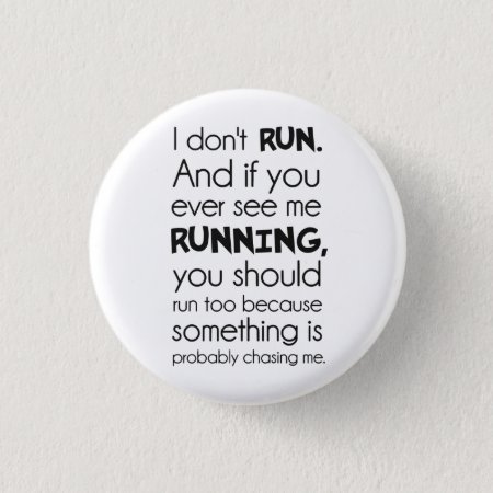 I Don't Run.  Something Is Probably Chasing Me. Pinback Button