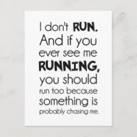 I Don't Run.  Something Is Probably Chasing Me.