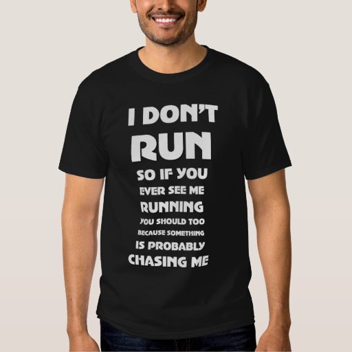 I Don't Run T-Shirt | Zazzle