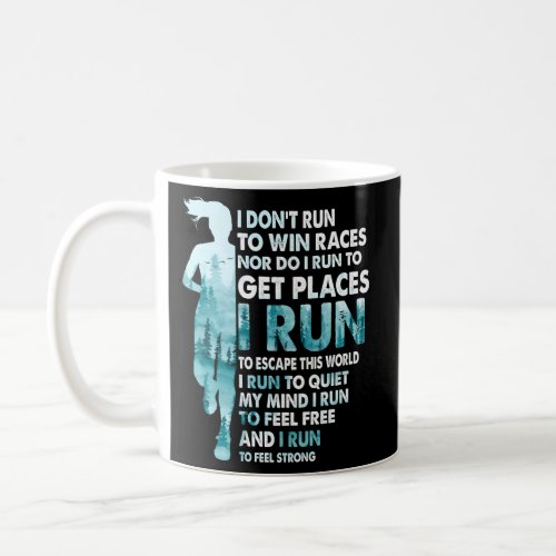 I DonT Run To Win Races I Run To Escape This Worl Coffee Mug