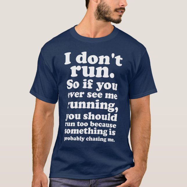 I Don't Run Unless Being Chased T-Shirt (Front)