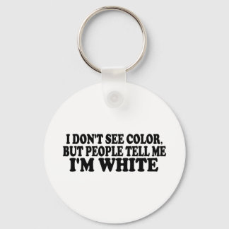 I Don'T See Color Keychain