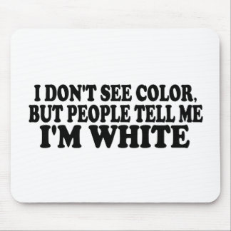 I Don'T See Color Mouse Pad