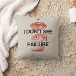 I Don't See Failure Inspiration Throw Pillow