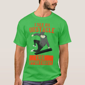 I Dont See Obstacles I See Opportunity T-Shirt