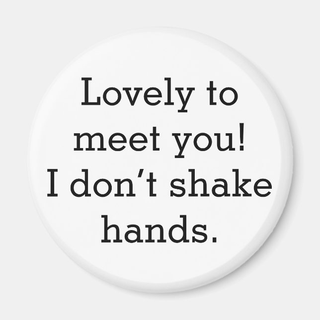 "I don't shake hands" magnetic button Magnet (Front)