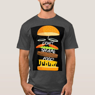 I Dont Share Food Graphic T-Shirt