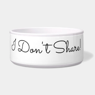 I Don't Share! Funny Message, Black Script Bowl