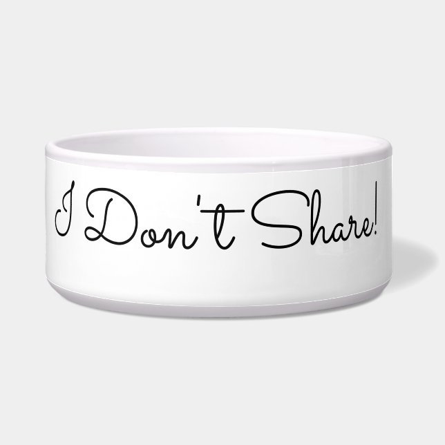 I Don't Share! Funny Message, Black Script Bowl (Left)