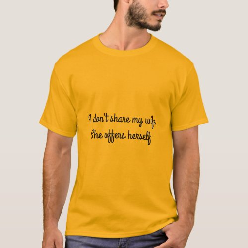 i dont share my wife T_Shirt