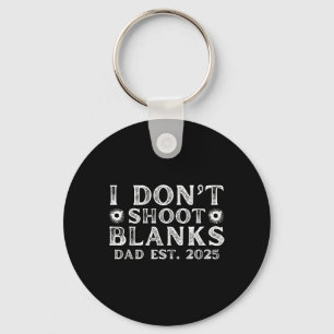 I Dont Shoot Blanks Dad Est 2025 Gender Reveal Fun Keychain