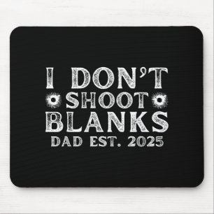 I Dont Shoot Blanks Dad Est 2025 Gender Reveal Fun Mouse Pad