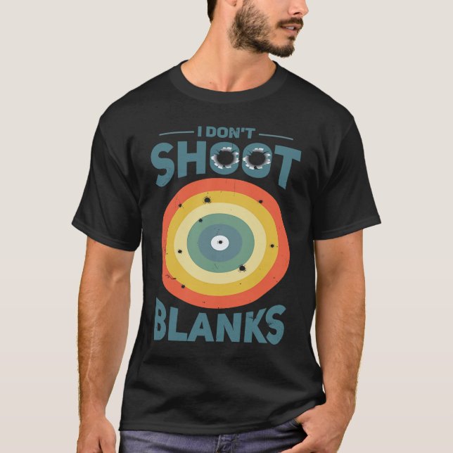 I Dont Shoot Blanks Father  1 T-Shirt (Front)