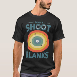 I Dont Shoot Blanks Father 1 T-Shirt