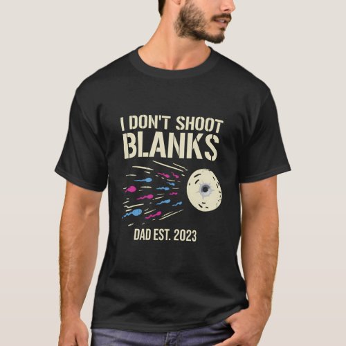 I DonT Shoot Blanks Gender Reveal Baby Shower Dad T_Shirt