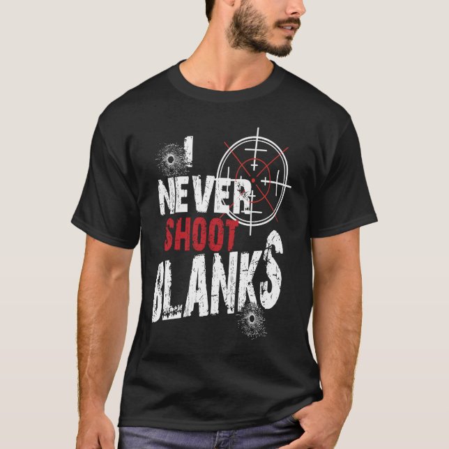 I Don't Shoot Blanks New Dad  Pregnancy Announceme T-Shirt (Front)