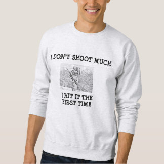 I DON'T SHOOT MUCH- SWEATSHIRT