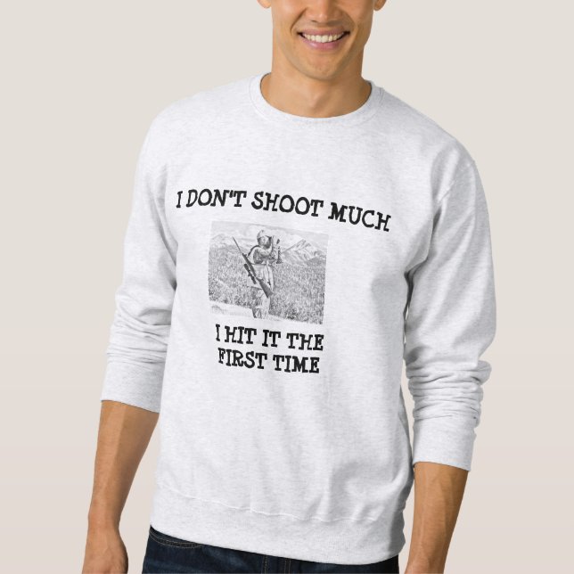 I DON'T SHOOT MUCH- SWEATSHIRT (Front)