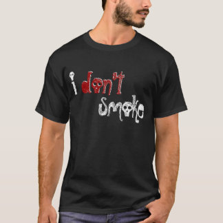 i don't smoke... T-Shirt