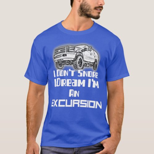 I Dont Snore Excursion  T_Shirt